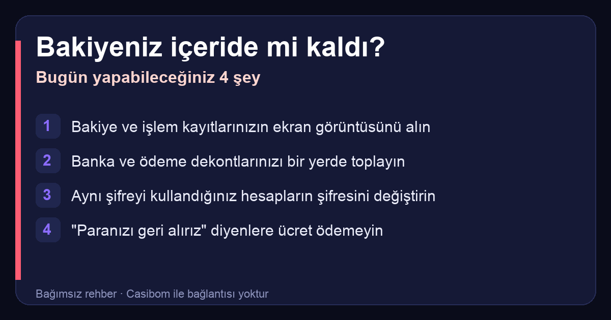 Casibom bakiyesi içeride kalanlar için dört adım: ekran görüntüsü, dekontlar, şifre değişikliği ve ücret isteyenlerden uzak durma